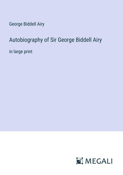 George Biddell Airy: Autobiography of Sir George Biddell Airy, Buch