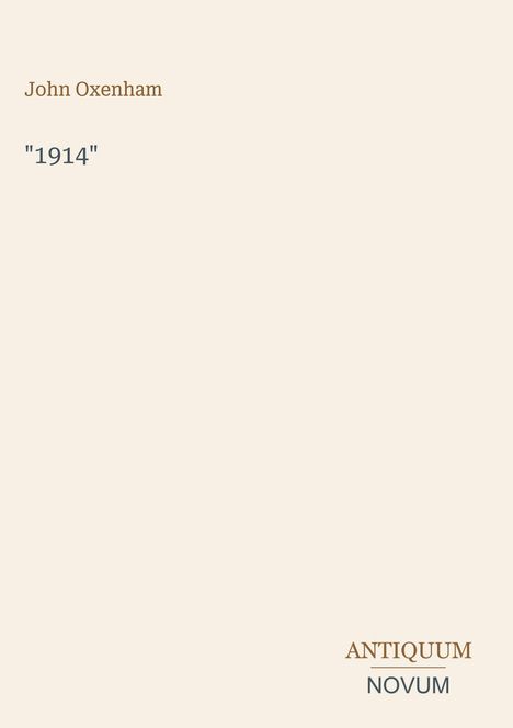 Text: "John Oxenham", "1914", "ANTIQUM NOVUM". Beigefarbener Hintergrund.