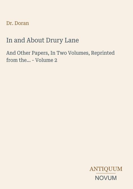 Dr. Doran, "In and About Drury Lane". Zwei Bände, Band 2. Unten rechts "ANTIQUM NOVUM".