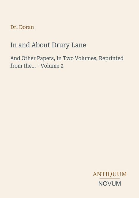 Titel: "In and About Drury Lane". Autor: Dr. Doran. Unten: Logo "ANTIQUM NOVUM" in zwei Farben. Hintergrund: Hell.