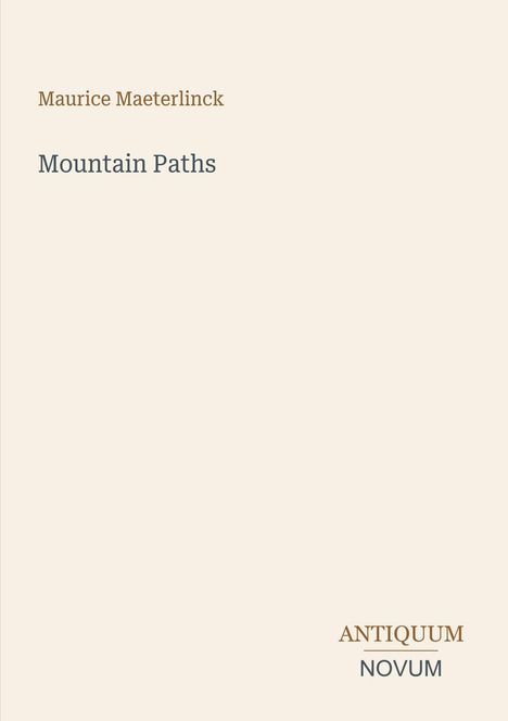 Text: "Maurice Maeterlinck", "Mountain Paths", "ANTIQUM NOVUM". Cremefarbener Hintergrund, minimalistisch.