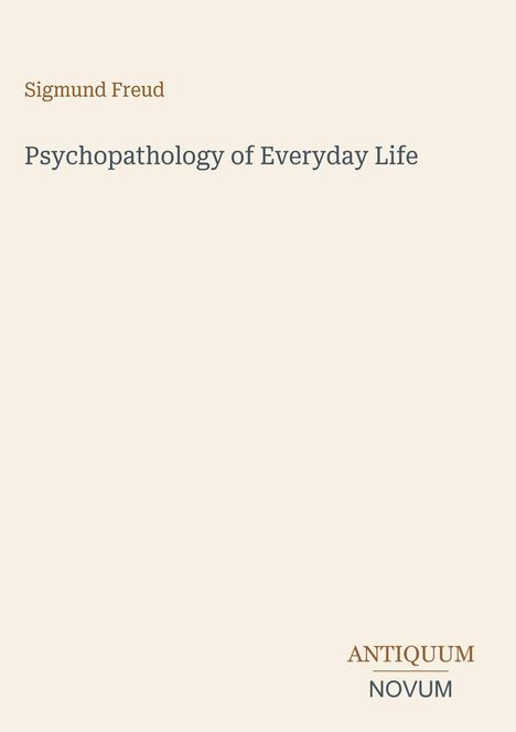 Text: "Sigmund Freud", "Psychopathology of Everyday Life", "ANTIQUM NOVUM". Dezentes Design mit Schwerpunkt auf den Text.