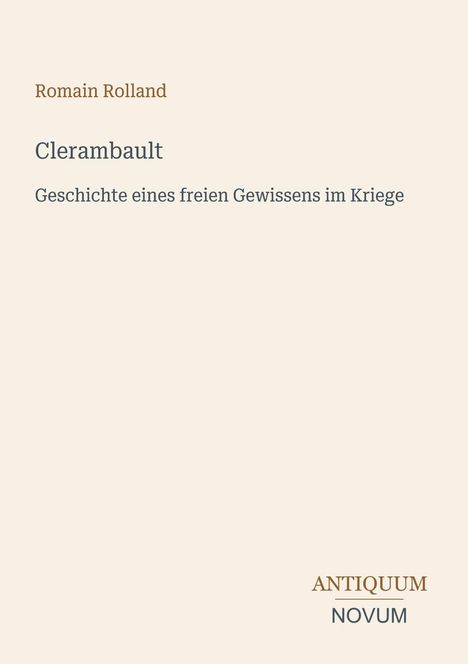 Titel: "Clerambault". Untertitel: "Geschichte eines freien Gewissens im Kriege". Autor: Romain Rolland. Verlagsname unten.