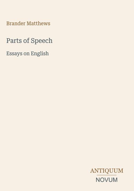 Titel: "Parts of Speech" und "Essays on English", Autor: Brander Matthews. Unten rechts steht "ANTIQUM NOVUM".