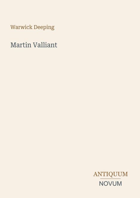 „Warwick Deeping“, „Martin Valliant“ in der Mitte, darunter „ANTIQUM NOVUM“, heller Hintergrund.