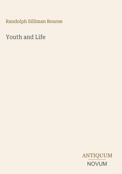 Text: "Randolph Silliman Bourne, Youth and Life, ANTIQUUM NOVUM". Oben: Autorname, mittig: Titel, unten rechts: Logo.