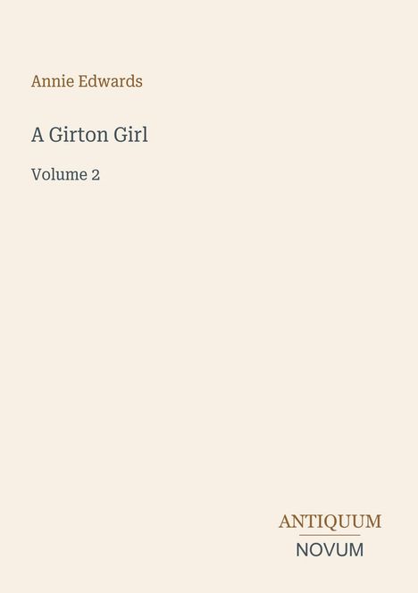 Text: "Annie Edwards, A Girton Girl, Volume 2, ANTIQUUM NOVUM." Beige Hintergrund, minimalistisches Design.