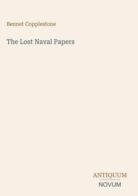 Text: "Bennet Copplestone", "The Lost Naval Papers", "ANTIQUM NOVUM". Schlichte Gestaltung auf hellem Hintergrund.