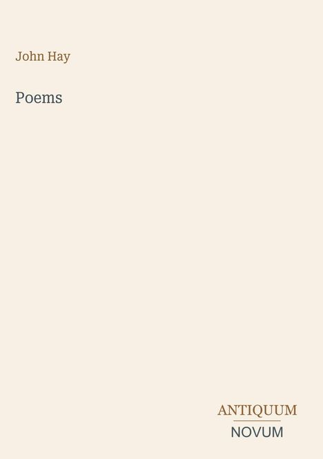 "John Hay", "Poems", "ANTIQUM NOVUM". Schlichtes Design mit hellem Hintergrund.