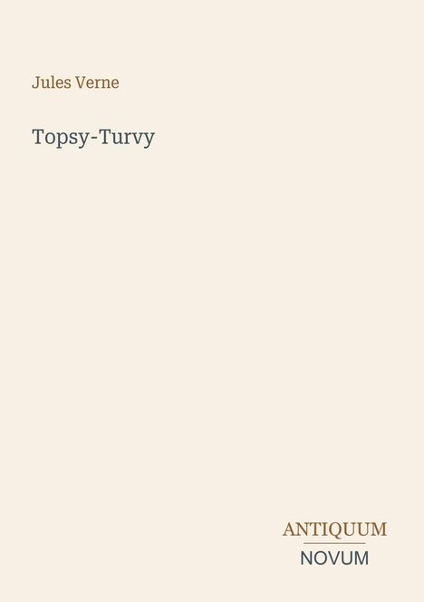 Text: "Jules Verne, Topsy-Turvy, ANTIQUUM NOVUM". Schlichte Buchabdeckung in Cremefarben mit minimalem Design.