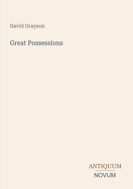 Text: "David Grayson", "Great Possessions", "ANTIQUM NOVUM". Beige Hintergrund, minimalistischer Stil.