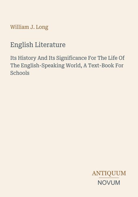 "William J. Long, English Literature, Its History And Its Significance, ANTIQUUM NOVUM. Schlichtes, minimalistisches Design."