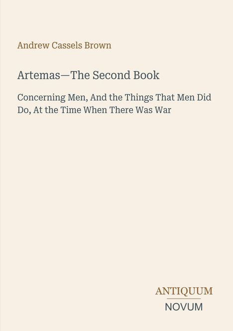 Andrew Cassels Brown, Artemas—The Second Book. Antiquum Novum als Logo unten. Heller Hintergrund.