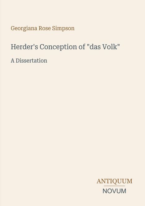 Text: "Georgiana Rose Simpson. Herder's Conception of 'das Volk'. A Dissertation. Antiquum Novum." Schlichtes Coverdesign.