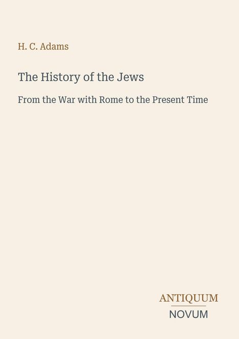 Titel: "The History of the Jews: From the War with Rome to the Present Time" von H. C. Adams, Logo "Antiquum Novum".