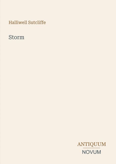 "Halliwell Sutcliffe", "Storm" in der Mitte. Unten rechts: "ANTIQUM NOVUM". Schlichtes, minimalistisches Design.