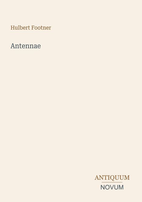 Text: "Hulbert Footner, Antennae, ANTIQUUM NOVUM". Einfaches, minimalistisches Design mit hellem Hintergrund.