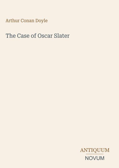 Text: "Arthur Conan Doyle, The Case of Oscar Slater, ANTIQUUM NOVUM". Schlichtes, minimalistisches Cover-Design.