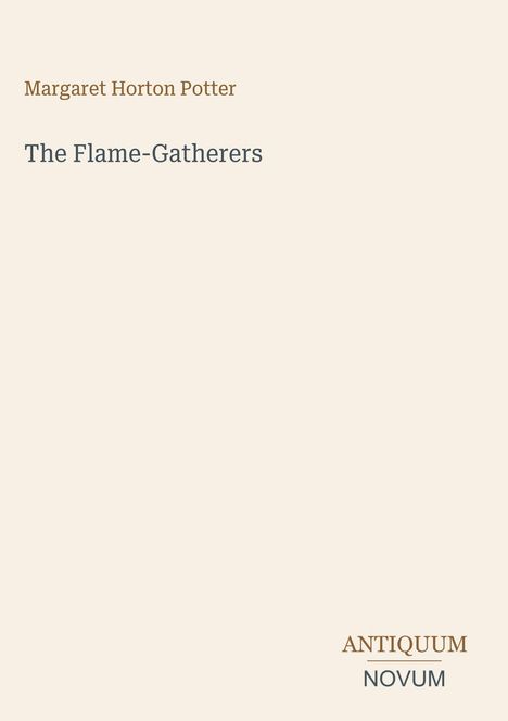 Margaret Horton Potter, The Flame-Gatherers. Unten rechts: ANTIQUUM NOVUM. Heller Hintergrund, schlichte Gestaltung.