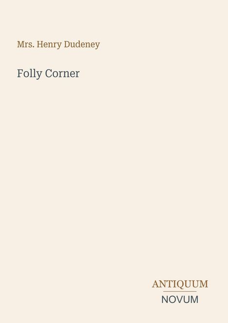 Text: Mrs. Henry Dudeney, Folly Corner, ANTIQUUM NOVUM. 
Schlichtes, helles Design mit minimaler typografischer Gestaltung.