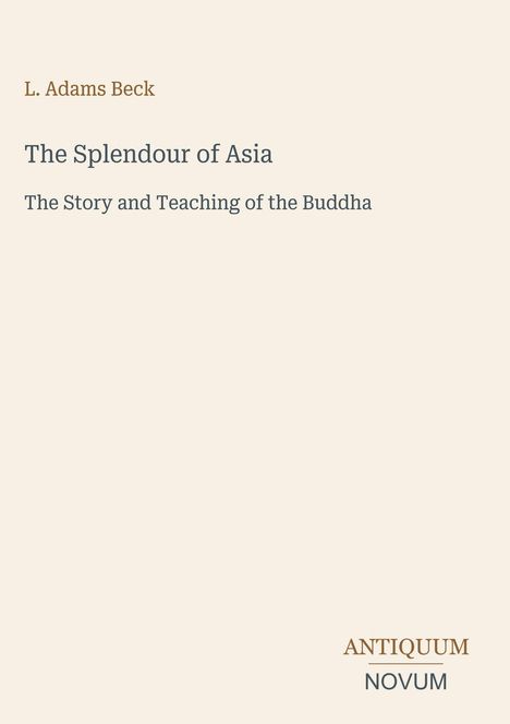 Titel "The Splendour of Asia", Autor "L. Adams Beck". Gelbe Hintergrundfarbe, minimalistisches Design.