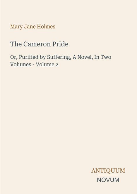 Oben steht "Mary Jane Holmes", darunter "The Cameron Pride" und eine Beschreibung. Unten: "ANTIQUM NOVUM".