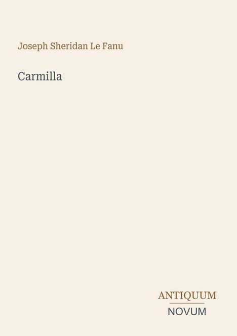 Titel "Carmilla", Autor "Joseph Sheridan Le Fanu", unten rechts "ANTIQUM NOVUM". Heller Hintergrund.