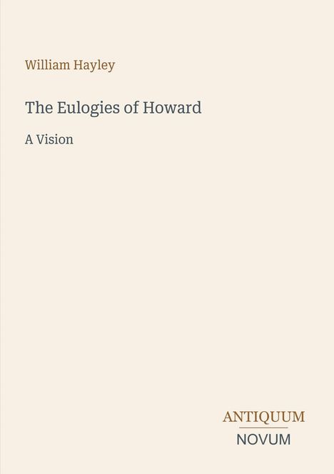 Text: William Hayley, The Eulogies of Howard, A Vision. Unten: ANTIQUUM NOVUM. Einfaches, minimalistisches Design.