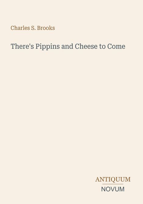 Text: "Charles S. Brooks", "There's Pippins and Cheese to Come", "ANTIQUM NOVUM". Minimalistisches, helles Design.