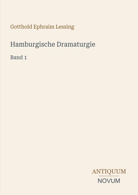 Text "Gotthold Ephraim Lessing, Hamburgische Dramaturgie, Band 1" zentral. Unten "ANTIQUM NOVUM". Schlichte Buchcover.