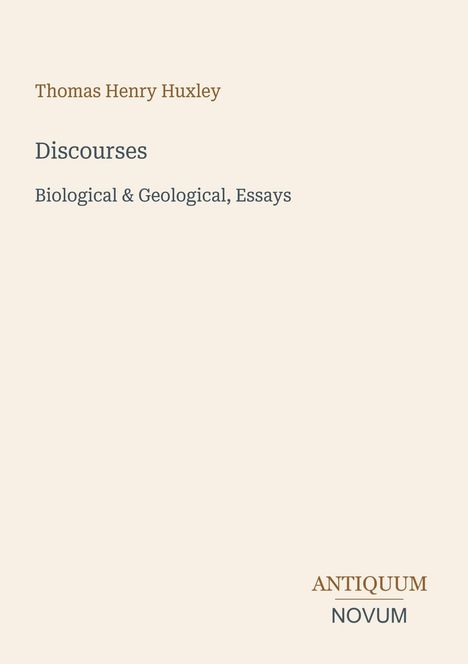 Der Text zeigt: "Thomas Henry Huxley", "Discourses", "Biological & Geological, Essays", darunter "ANTIQUM NOVUM". Schlichtes Design.