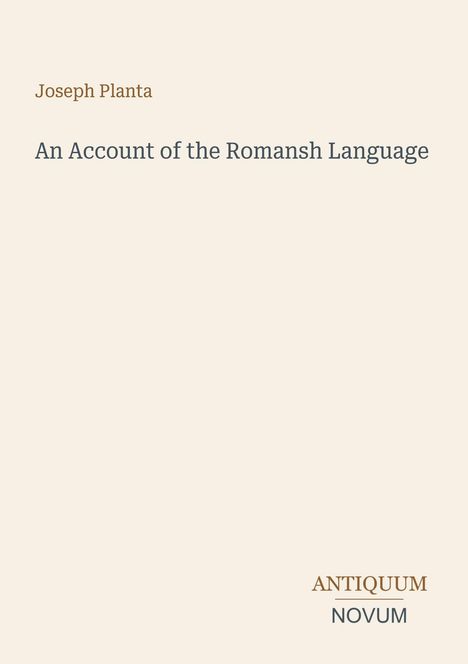 Oben steht "Joseph Planta", darunter "An Account of the Romansh Language". Unten rechts: "ANTIQUM NOVUM". Schlichtes Design.