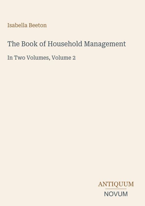 Buchtitel: "The Book of Household Management", Band 2 von Isabella Beeton. Unten rechts steht "ANTIQUM NOVUM".