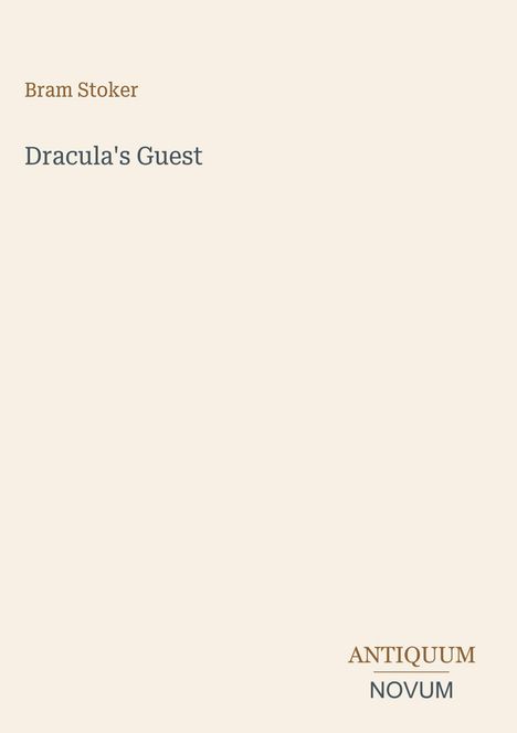 Buchcover: "Bram Stoker", "Dracula's Guest", "ANTIQUM NOVUM". Beige Hintergrund, schlichte Gestaltung.