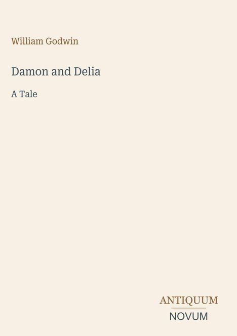 Der Text zeigt den Autor "William Godwin" und den Titel "Damon and Delia: A Tale". Unten steht "ANTIQUM NOVUM".