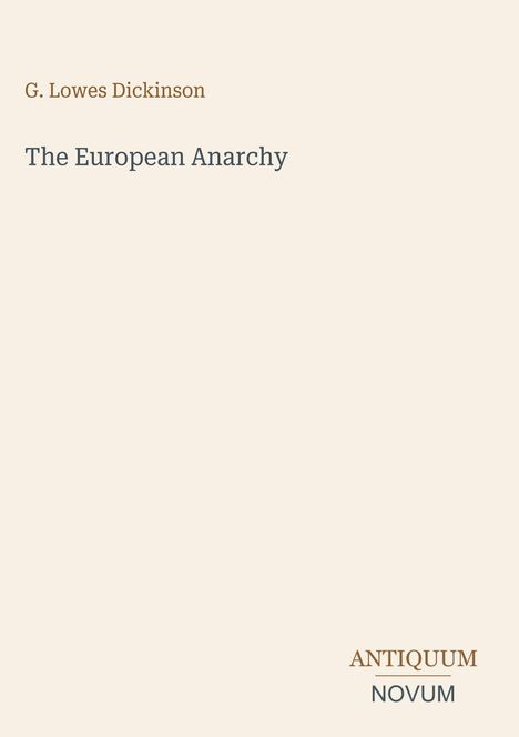 G. Lowes Dickinson, The European Anarchy. Unten rechts: ANTIQUUM NOVUM. Minimalistisches Design auf hellem Hintergrund.