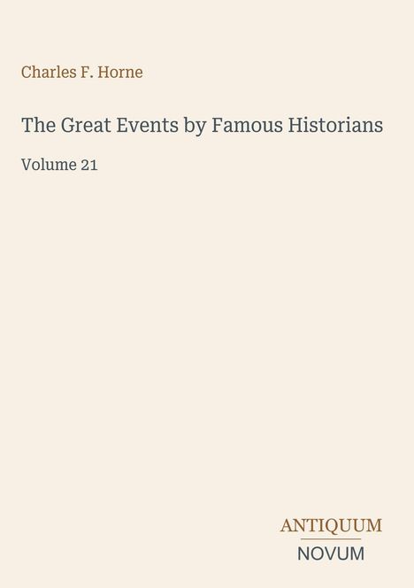 "Charles F. Horne, The Great Events by Famous Historians, Volume 21". Dezentes, minimalistisches Design, cremefarbener Hintergrund.