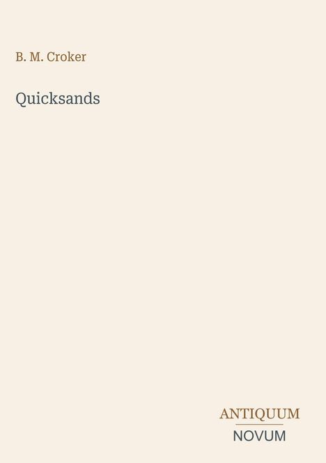 Oberer Text: "B. M. Croker", "Quicksands". Unten rechts: "ANTIQUM NOVUM". Beigefarbener Hintergrund.