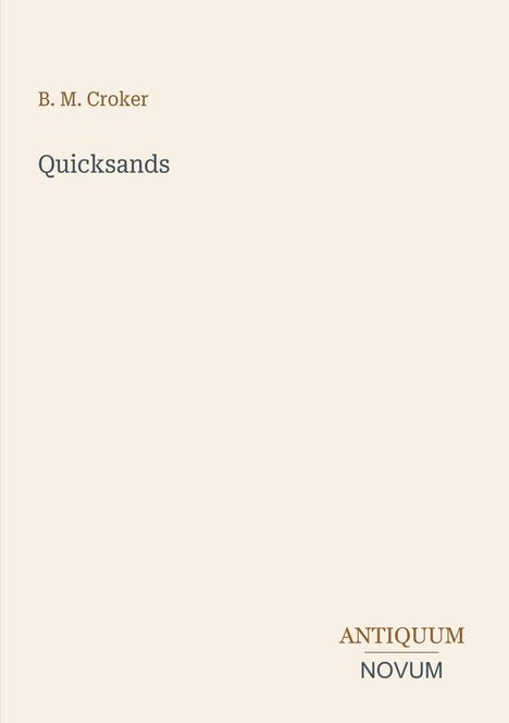 B. M. Croker, Quicksands, ANTIQUUM NOVUM steht auf hellem Hintergrund.