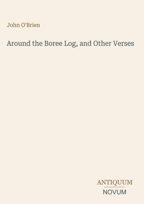 „John O'Brien: Around the Boree Log, and Other Verses.“ Unten rechts steht „ANTIQUM NOVUM.“