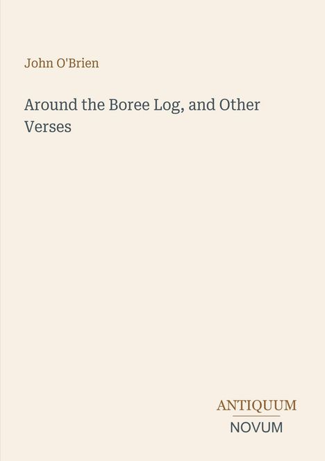 Text: "John O'Brien", "Around the Boree Log, and Other Verses", "ANTIKUM NOVUM". Hellbeiger Hintergrund, schlichte Gestaltung.