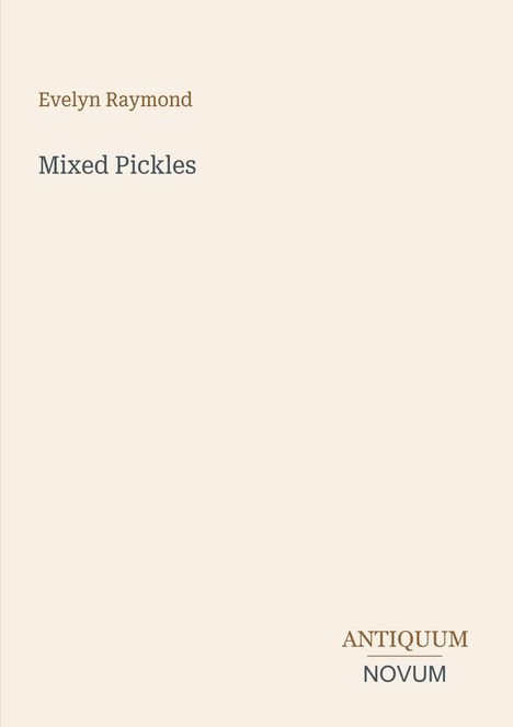Text: "Evelyn Raymond", "Mixed Pickles", "ANTIQUM NOVUM". Schlichtes, minimalistisches Design auf hellem Hintergrund.