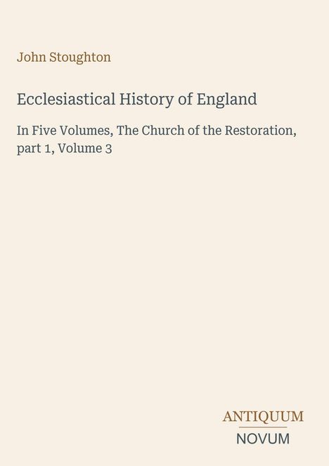 Titel: "Ecclesiastical History of England". Details: Fünf Bände, Kirche der Restauration, Teil 1, Band 3. Beige Hintergrund.