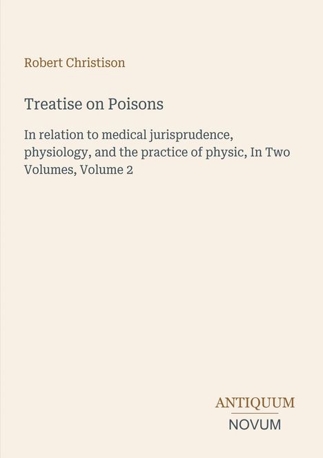„Robert Christison, Treatise on Poisons, In Two Volumes, Volume 2“ steht zentral mit schlichter Schrift auf hellem Hintergrund.