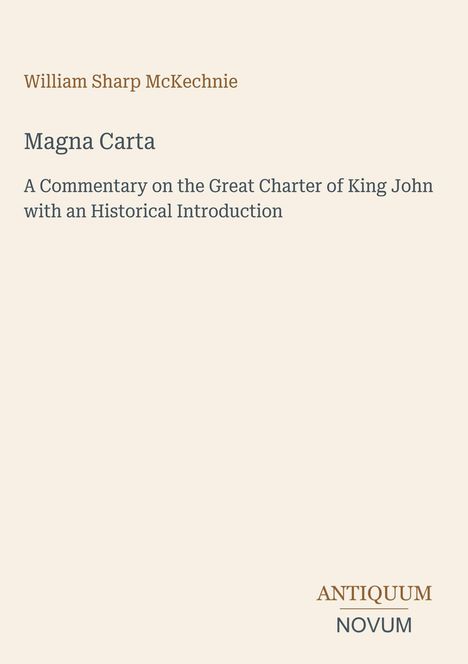 „William Sharp McKechnie. Magna Carta. A Commentary on the Great Charter of King John with an Historical Introduction.“ Beige Hintergrund.