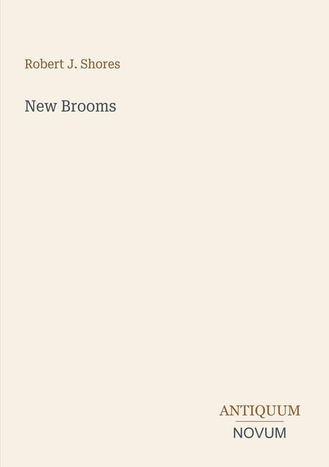 "New Brooms" von Robert J. Shores. Unten rechts: "ANTIQUM NOVUM" in einem schlichten, minimalistischen Design.