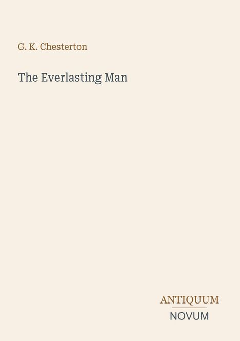 Text: "G. K. Chesterton. The Everlasting Man. ANTIQUUM NOVUM." Schlichte, beige Hintergrundfläche.