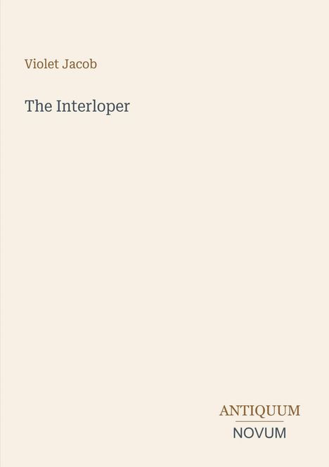 Text: "Violet Jacob", "The Interloper", "ANTIQUM NOVUM". Schlichtes Design, helle Hintergrundfarbe.