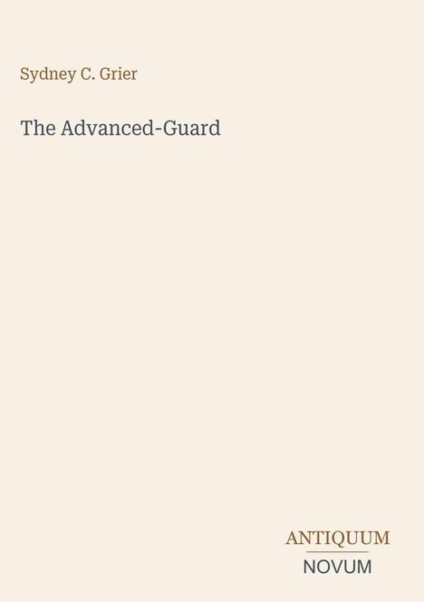 Text oben links: "Sydney C. Grier", mittig: "The Advanced-Guard", unten rechts: "ANTIQUM NOVUM". Schlichtes Design.