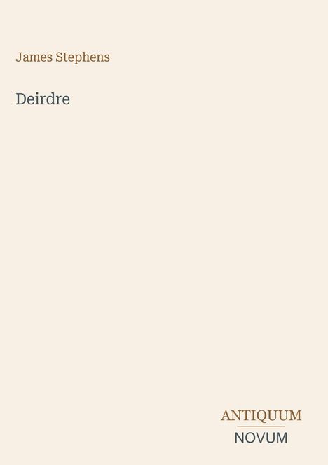 Text: "James Stephens", "Deirdre", "ANTIQUM", "NOVUM". Einfache, minimalistische Gestaltung mit hellem Hintergrund.
